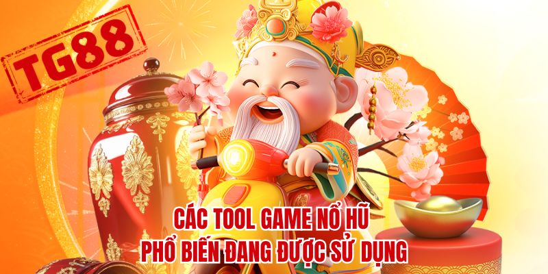 Các tool game nổ hũ phổ biến đang được sử dụng