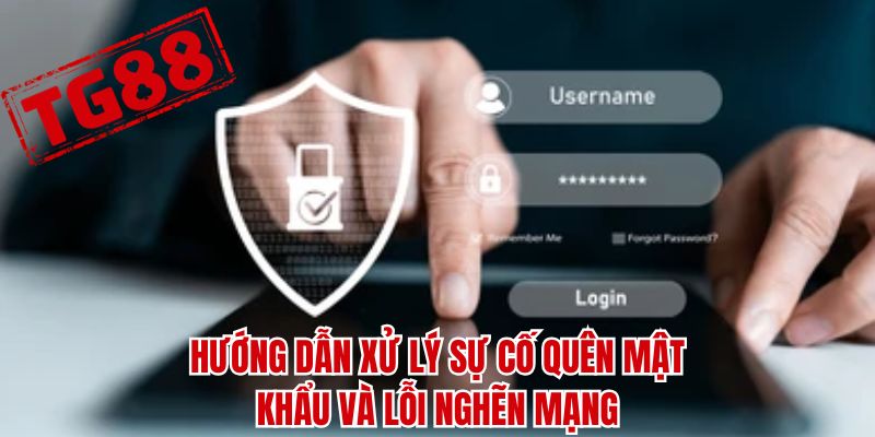 Hướng dẫn xử lý sự cố quên mật khẩu và lỗi nghẽn mạng