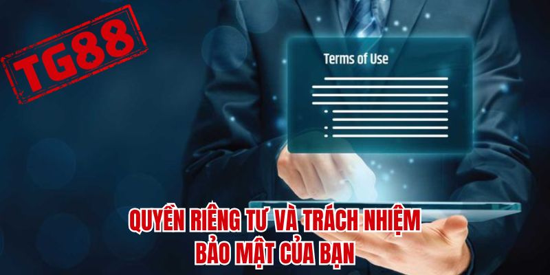 Quyền riêng tư và trách nhiệm bảo mật của bạn